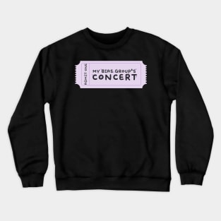 My Bias Group’s Concert Ticket for Kpop Fans Crewneck Sweatshirt